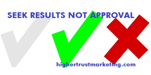 Stop Chasing Approval – ONLY Focus On Results