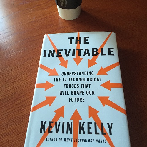 Book Review: The Inevitable – 12 Technological Forces That Will Shape Our Future – Kevin Kelly