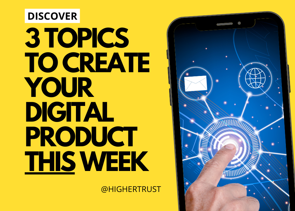 3 Topics For Your Digital Product Starting This Week!